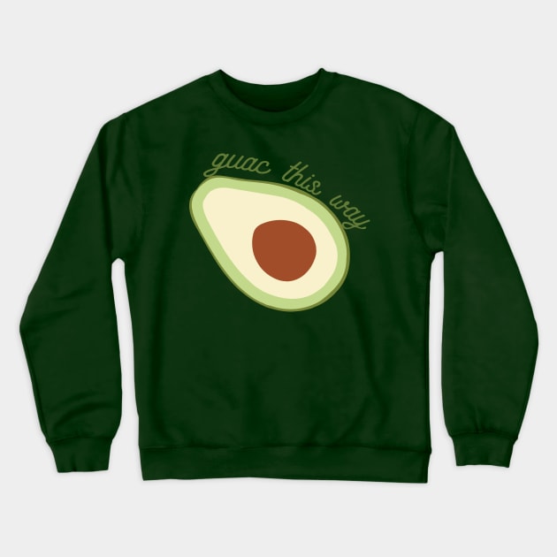 Guac this way Crewneck Sweatshirt by linarangel